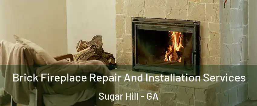  Brick Fireplace Repair And Installation Services Sugar Hill - GA