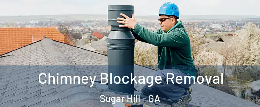  Chimney Blockage Removal Sugar Hill - GA
