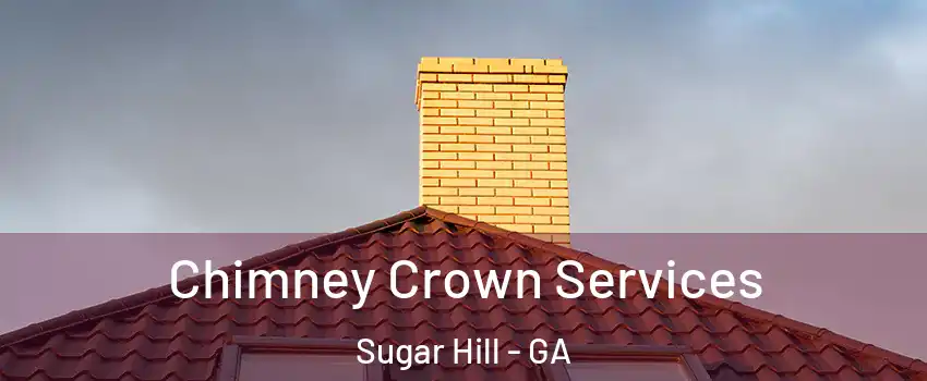  Chimney Crown Services Sugar Hill - GA
