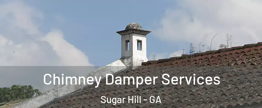  Chimney Damper Services Sugar Hill - GA
