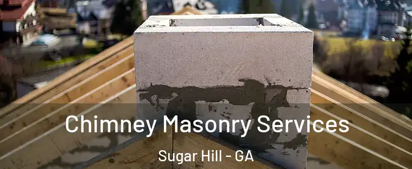 Chimney Masonry Services Sugar Hill - GA