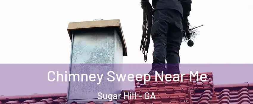  Chimney Sweep Near Me Sugar Hill - GA