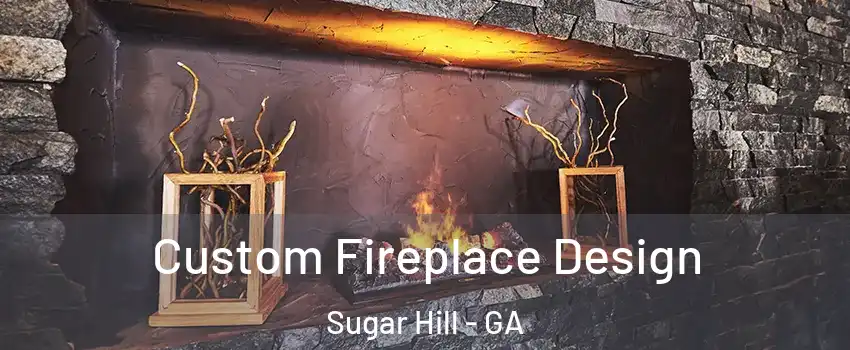  Custom Fireplace Design Sugar Hill - GA