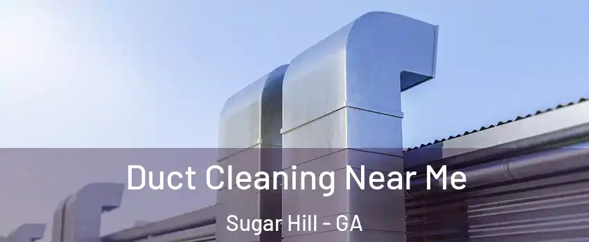  Duct Cleaning Near Me Sugar Hill - GA