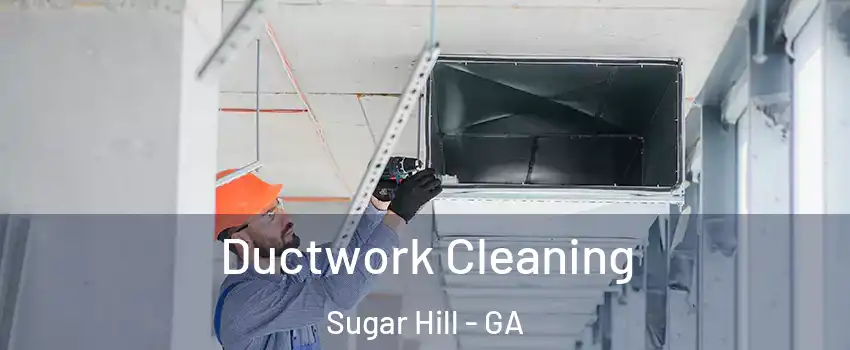  Ductwork Cleaning Sugar Hill - GA