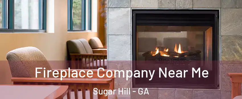  Fireplace Company Near Me Sugar Hill - GA