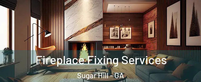  Fireplace Fixing Services Sugar Hill - GA