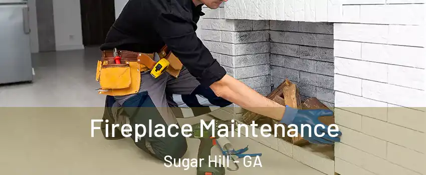  Fireplace Maintenance Sugar Hill - GA
