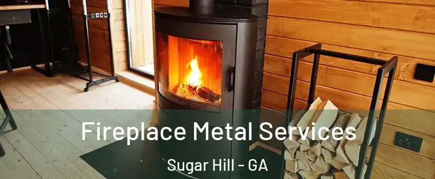  Fireplace Metal Services Sugar Hill - GA