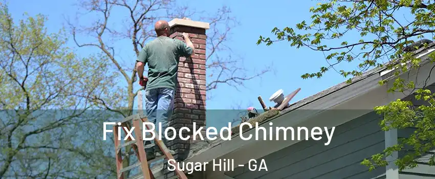  Fix Blocked Chimney Sugar Hill - GA