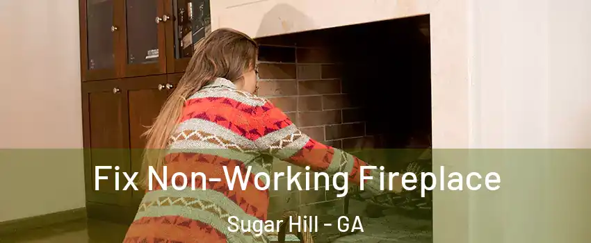  Fix Non-Working Fireplace Sugar Hill - GA