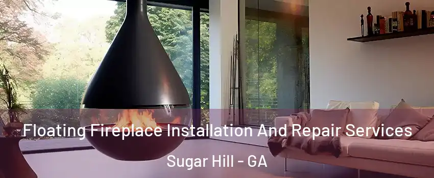  Floating Fireplace Installation And Repair Services Sugar Hill - GA