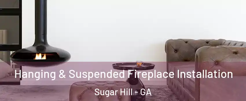  Hanging & Suspended Fireplace Installation Sugar Hill - GA
