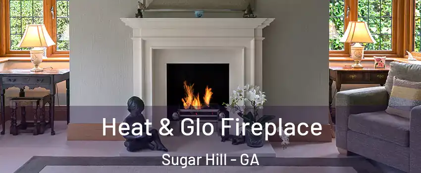  Heat & Glo Fireplace Sugar Hill - GA