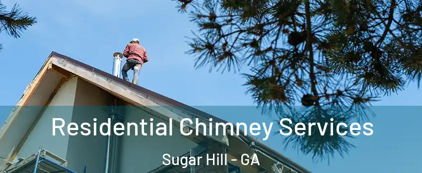  Residential Chimney Services Sugar Hill - GA