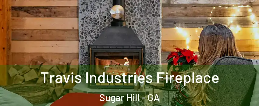  Travis Industries Fireplace Sugar Hill - GA